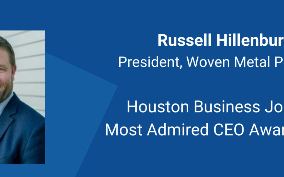 Houston Business Journal Recognizes Russell Hillenburg, President of Woven Metal Products, with Most Admired CEO Award